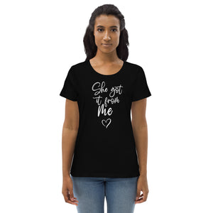 'She Got it From Me' Queen's Fitted Eco Tee