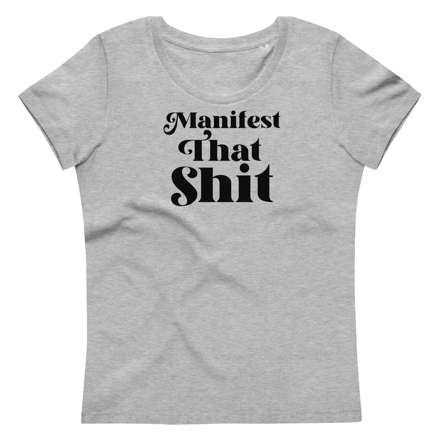 'Manifest That Shit' Fitted Eco Tee